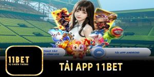 Các thao tác tải app 11BET đã được sân chơi tối ưu tốt nhất